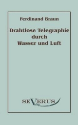 Drahtlose Telegraphie durch Wasser und Luft - Ferdinand Braun