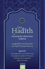 Der Hadith. Quelle der islamischen Tradition / Traumgesichte und Gleichnisse. Vorz&uuml;ge besonderer Personen. Vorz&uuml;ge der Propheten. Jesus Christus - 