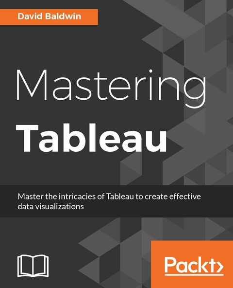 Mastering Tableau -  Baldwin David Baldwin