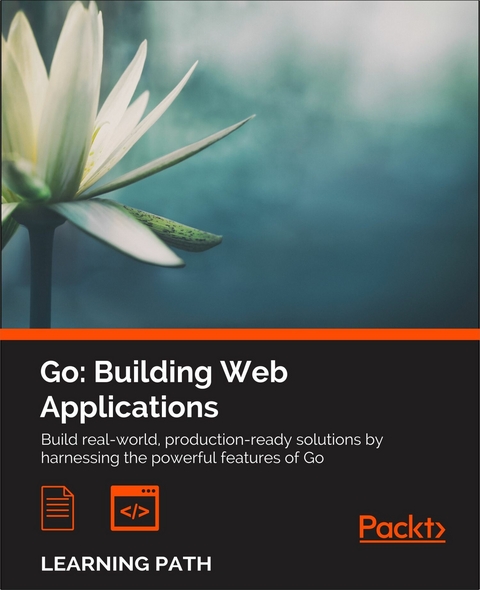 Go: Building Web Applications -  Nathan Kozyra,  Mat Ryer