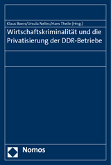 Wirtschaftskriminalit&auml;t und die Privatisierung der DDR-Betriebe - 