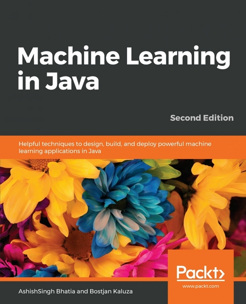 Machine Learning in Java -  Bhatia AshishSingh Bhatia,  Kaluza Bostjan Kaluza