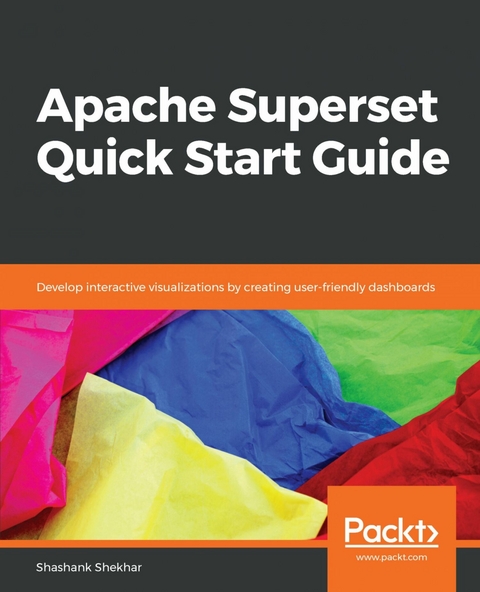 Apache Superset Quick Start Guide -  Shekhar Shashank Shekhar
