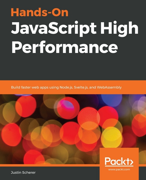 Hands-On JavaScript High Performance -  Justin Scherer