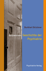 Geschichte der Psychiatrie - Burkhart Br&uuml;ckner