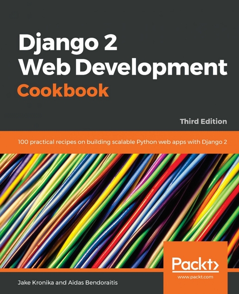 Django 2 Web Development Cookbook -  Bendoraitis Aidas Bendoraitis,  Kronika Jake Kronika