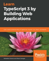 Learn TypeScript 3 by Building Web Applications -  Sebastien Dubois,  Alexis Georges
