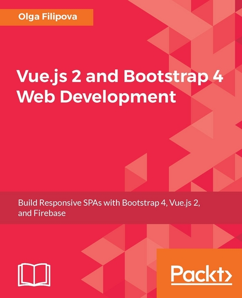 Vue.js 2 and Bootstrap 4 Web Development -  Filipova Olga Filipova