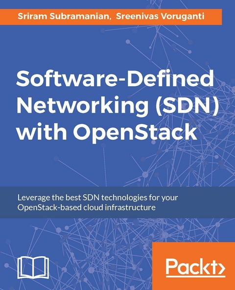 Software-Defined Networking (SDN) with OpenStack - Sriram Subramanian, Sreenivas Voruganti
