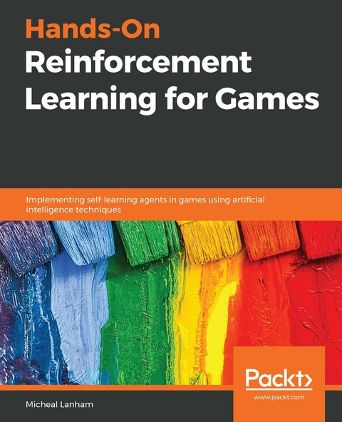 Hands-On Reinforcement Learning for Games -  Lanham Micheal Lanham
