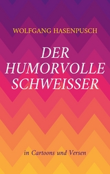 Der humorvolle Schweisser - Wolfgang Hasenpusch