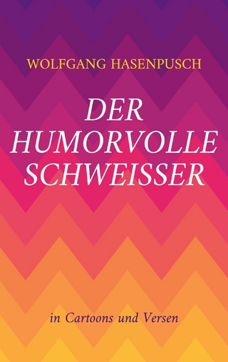 Der humorvolle Schweisser
