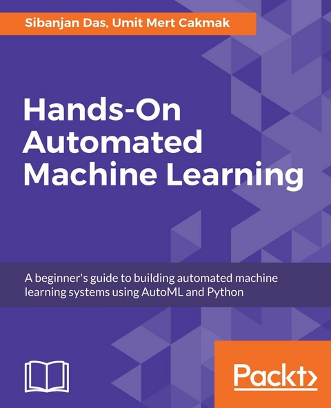 Hands-On Automated Machine Learning -  Das Sibanjan Das,  Cakmak Umit Mert Cakmak
