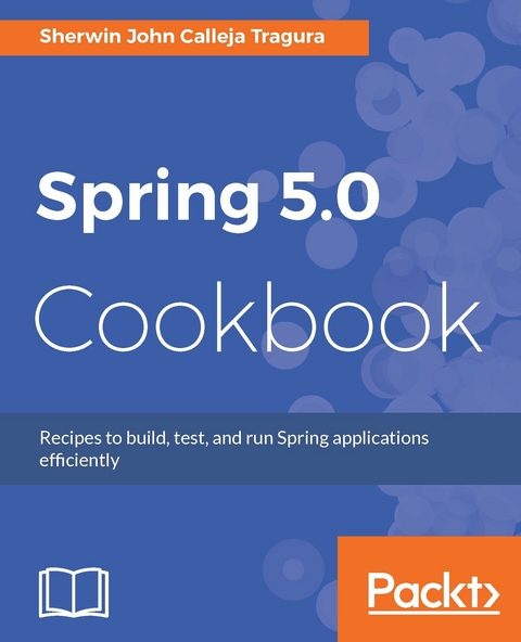 Spring 5.0 Cookbook -  Tragura Sherwin John Calleja Tragura