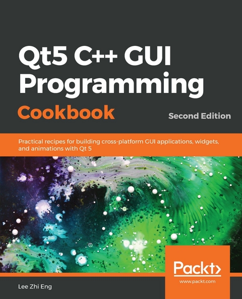Qt5 C++ GUI Programming Cookbook -  Zhi Eng Lee Zhi Eng