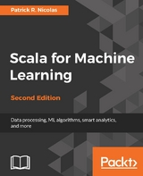 Scala for Machine Learning - Second Edition -  Nicolas Patrick R. Nicolas