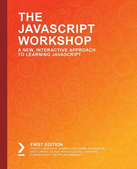 JavaScript Workshop -  Alonzo L. Hosford,  Philip Kirkbride,  Joseph Labrecque,  Jahred Love,  Gaurav Mehla,  Daniel Rosenbaum,  Florian Sloot,  Nick Turner