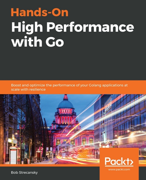 Hands-On High Performance with Go -  Strecansky Bob Strecansky