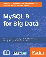 MySQL 8 for Big Data -  Mehta Chintan Mehta,  Lakhatariya Jaydip Lakhatariya,  Patel Kandarp Patel,  Challawala Shabbir Challawala
