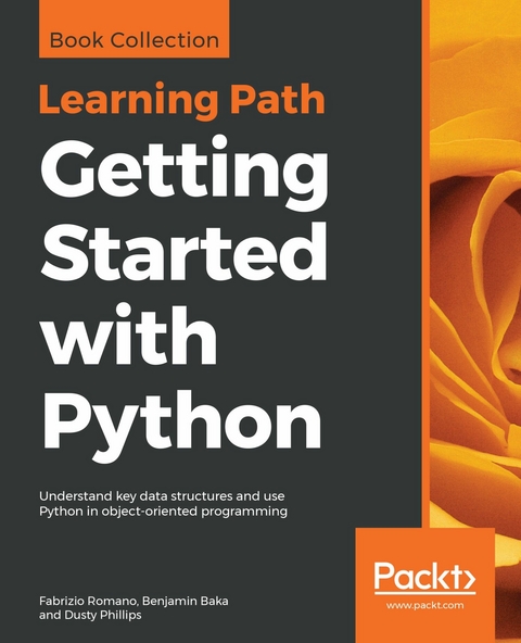 Getting Started with Python -  Baka Benjamin Baka,  Phillips Dusty Phillips,  Romano Fabrizio Romano