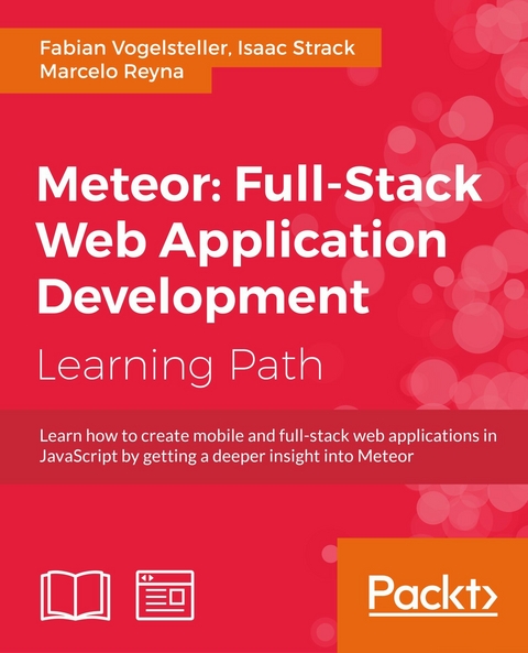 Meteor: Full-Stack Web Application Development -  Marcelo Reyna,  Isaac Strack,  Fabian Vogelsteller