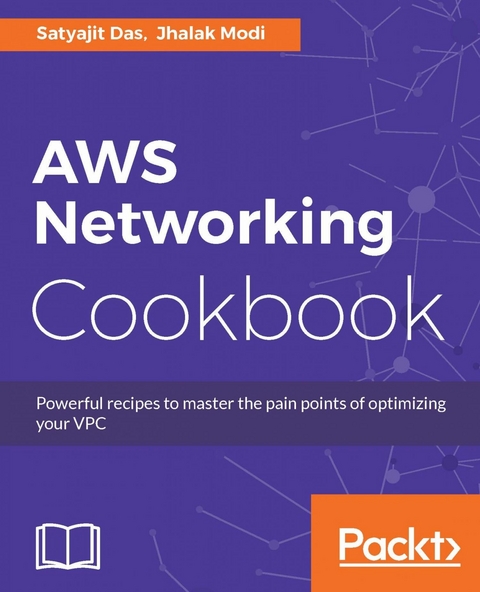 AWS Networking Cookbook -  Modi Jhalak Modi,  Das Satyajit Das