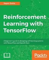 Reinforcement Learning with TensorFlow -  Dutta Sayon Dutta