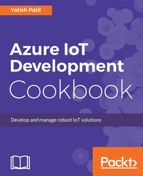 Azure IoT Development Cookbook -  Patil Yatish Patil