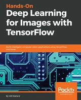 Hands-On Deep Learning for Images with TensorFlow -  Ballard Will Ballard