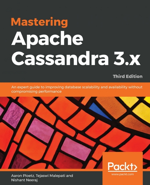 Mastering Apache Cassandra 3.x -  Ploetz Aaron Ploetz,  Neeraj Nishant Neeraj,  Malepati Tejaswi Malepati