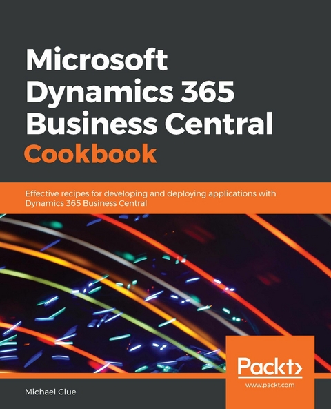 Microsoft Dynamics 365 Business Central Cookbook -  Glue Michael Glue