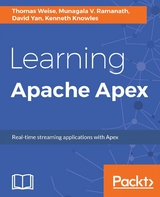 Learning Apache Apex -  Yan David Yan,  Knowles Kenneth Knowles,  Ramanath Munagala V. Ramanath,  Weise Thomas Weise