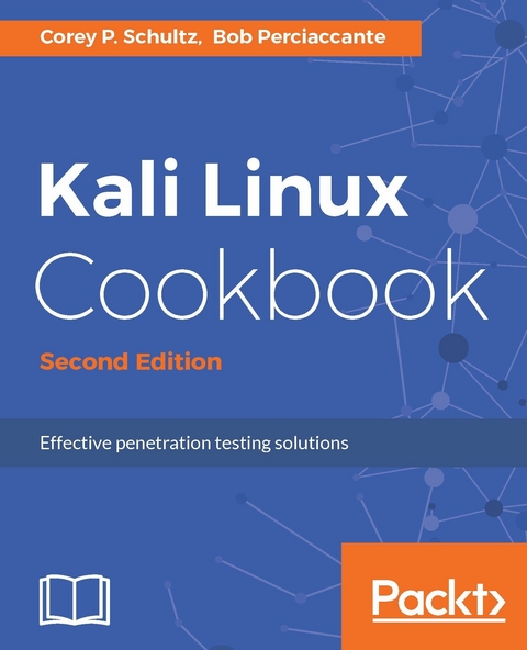 Kali Linux Cookbook - Second Edition - Corey P. Schultz, Bob Perciaccante
