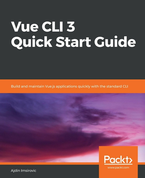 Vue CLI 3 Quick Start Guide -  Imsirovic Ajdin Imsirovic