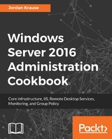 Windows Server 2016 Administration Cookbook -  Krause Jordan Krause