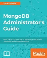 MongoDB Administrator's Guide -  Dasadia Cyrus Dasadia