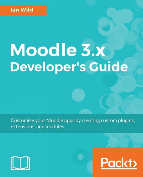 Moodle 3.x Developer's Guide -  Wild Ian Wild