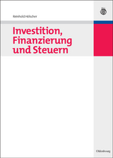 Investition, Finanzierung und Steuern - Reinhold H&ouml;lscher