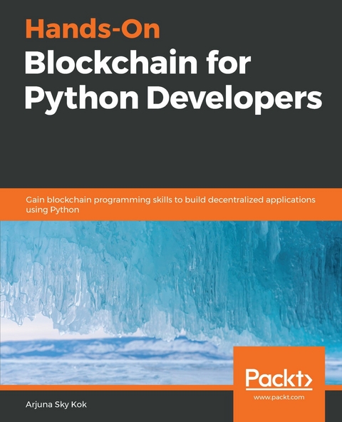 Hands-On Blockchain for Python Developers -  Kok Arjuna Sky Kok