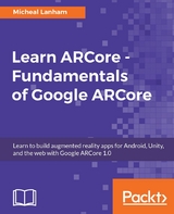 Learn ARCore - Fundamentals of Google ARCore -  Lanham Micheal Lanham