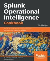 Splunk Operational Intelligence Cookbook -  Mock Derek Mock,  Diakun Josh Diakun,  Johnson Paul R Johnson
