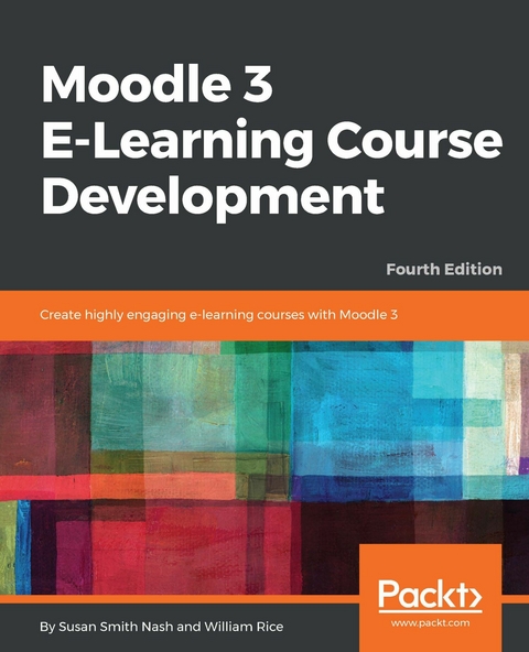 Moodle 3 E-Learning Course Development -  Nash Susan Smith Nash,  Rice William Rice
