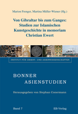 Von Gibraltar bis zum Ganges: Studien zur islamischen Kunstgeschichte in memoriam Christian Ewert - 