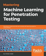 Mastering Machine Learning for Penetration Testing -  Chebbi Chiheb Chebbi