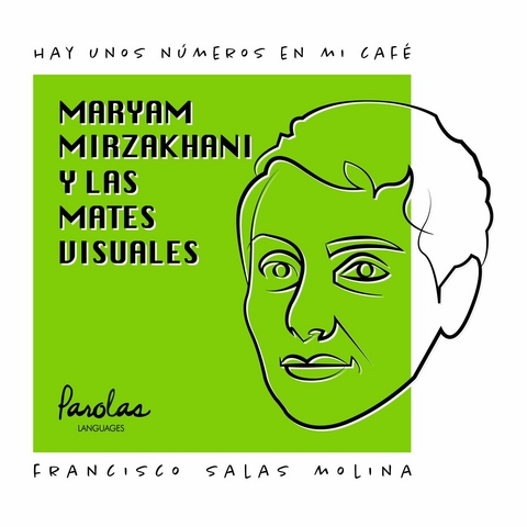 Maryam Mirzakhani y las mates visuales -  Francisco Salas Molina,  Parolas Languages
