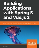 Building Applications with Spring 5 and Vue.js 2 -  J. Ye James J. Ye