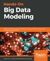 Hands-On Big Data Modeling -  Lee James Lee,  Mukhiya Suresh Kumar Mukhiya,  Wei Tao Wei