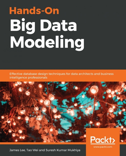 Hands-On Big Data Modeling -  Lee James Lee,  Mukhiya Suresh Kumar Mukhiya,  Wei Tao Wei