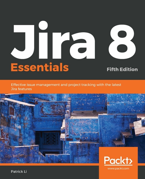 Jira 8 Essentials -  Li Patrick Li