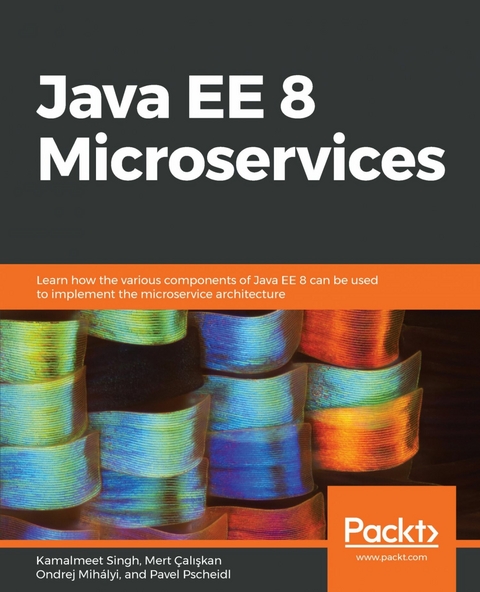 Java EE 8 Microservices - Kamalmeet Singh, Mert Çalışkan, Ondrej Mihályi, Pavel Pscheidl